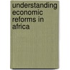 Understanding Economic Reforms In Africa door Onbekend