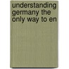 Understanding Germany The Only Way To En door Max Eastman