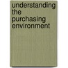 Understanding The Purchasing Environment by Unknown