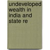 Undeveloped Wealth In India And State Re by Unknown