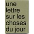 Une Lettre Sur Les Choses Du Jour