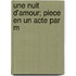 Une Nuit D'Amour; Piece En Un Acte Par M