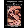 Unemployment Ended By Community Restored door Craig C. White
