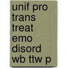 Unif Pro Trans Treat Emo Disord Wb Ttw P by Todd J. Farchione