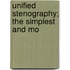 Unified Stenography; The Simplest And Mo