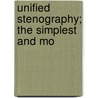 Unified Stenography; The Simplest And Mo by Norman Peter Heffley