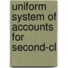 Uniform System Of Accounts For Second-Cl door Onbekend