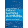 Uniformly Accelerating Charged Particles by Stephen N. Lyle