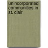 Unincorporated Communities In St. Clair by Books Llc