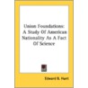 Union Foundations: A Study Of American N by Unknown