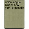Union League Club Of New York: Proceedin door Onbekend