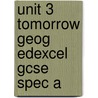 Unit 3 Tomorrow Geog Edexcel Gcse Spec A door Steph Warren