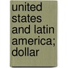 United States And Latin America; Dollar by Juan Leets