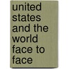 United States And The World Face To Face door Maximillien J. De Lafayette