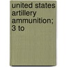 United States Artillery Ammunition; 3 To door Ethan Viall