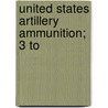 United States Artillery Ammunition; 3 To by Ethan Viall