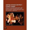 United States District Court Cases: Unit by Books Llc