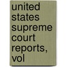 United States Supreme Court Reports, Vol door Onbekend