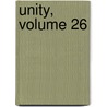 Unity, Volume 26 by Unknown