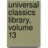 Universal Classics Library, Volume 13 door Oliver Herbrand Gordon Leigh