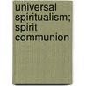 Universal Spiritualism; Spirit Communion door William Juvenal Colville