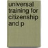 Universal Training For Citizenship And P