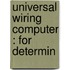 Universal Wiring Computer : For Determin