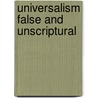 Universalism False And Unscriptural by Archibald Alexander