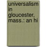 Universalism In Gloucester, Mass.: An Hi by Richard Eddy