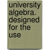 University Algebra. Designed For The Use door Webster Wells