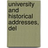 University And Historical Addresses, Del by Viscount James Bryce