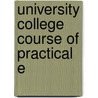 University College Course Of Practical E by J. Burdon-Sanderson