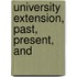 University Extension, Past, Present, And