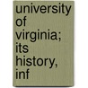 University Of Virginia; Its History, Inf by Rosewell Page