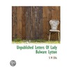 Unpublished Letters Of Lady Bulware Lytt by Stewart Marsh Ellis