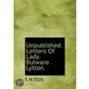 Unpublished Letters Of Lady Bulware Lytt door S. M Ellis