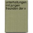 Unterhaltungen Mit Jungen Freunden Der V