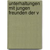 Unterhaltungen Mit Jungen Freunden Der V door Ign�Z. Cornova