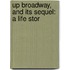Up Broadway, And Its Sequel: A Life Stor