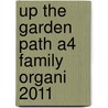 Up The Garden Path A4 Family Organi 2011 door Onbekend