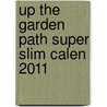 Up The Garden Path Super Slim Calen 2011 by Unknown