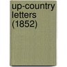 Up-Country Letters (1852) door Onbekend