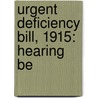 Urgent Deficiency Bill, 1915: Hearing Be door United States. Congr