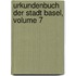 Urkundenbuch Der Stadt Basel, Volume 7