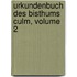 Urkundenbuch Des Bisthums Culm, Volume 2