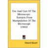Use And Care Of The Microscope: Extracts door Onbekend