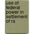 Use Of Federal Power In Settlement Of Ra