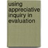 Using Appreciative Inquiry in Evaluation