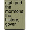 Utah And The Mormons: The History, Gover by Benjamin G. Ferris