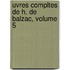 Uvres Compltes de H. de Balzac, Volume 5